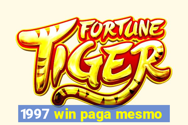 1997 win paga mesmo